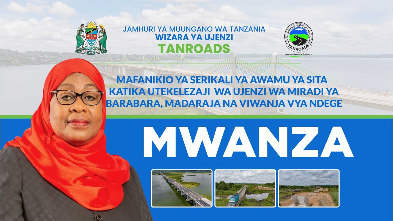 MIAKA MINNE YA RAIS SAMIA, UWEKEZAJI MKUBWA KATIKA BARABARA, MADARAJA NA VIWANJA VYA NDEGE MWANZA