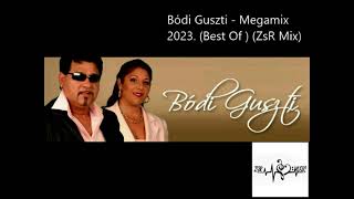 Bódi Guszti   Megamix 2023  Best Of  ZsR Mix