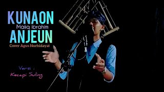 🔴Live Cover || Kunaon Anjeun - Maliq Ibrahim || versi kecapi suling