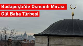 Gül Baba Türbesi, Budapeşte Osmanlının Tuna Kıyısındaki Mirası