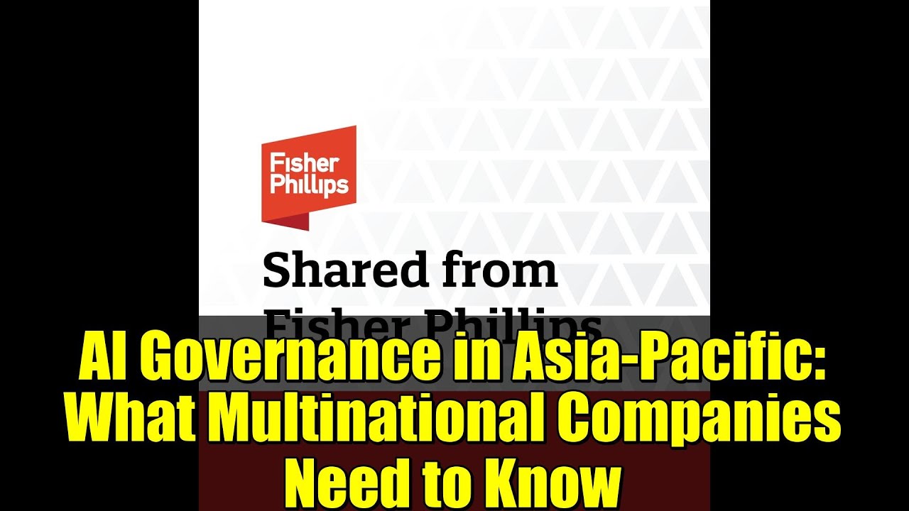 AI Governance in Asia-Pacific: What Multinational Companies Need to Know