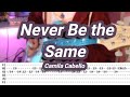 Never be the same camila cabello guitar coverwith tabs