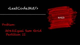 Equal Sum Grid Partition II | LeetCode 3548 - Python
