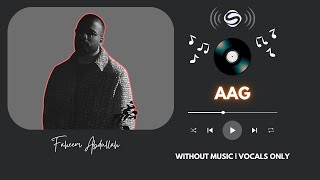 AAG by Faheem Abdullah| Without Music Vocals Only | Salaamify