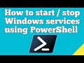 How to start and stop windows services using PowerShell