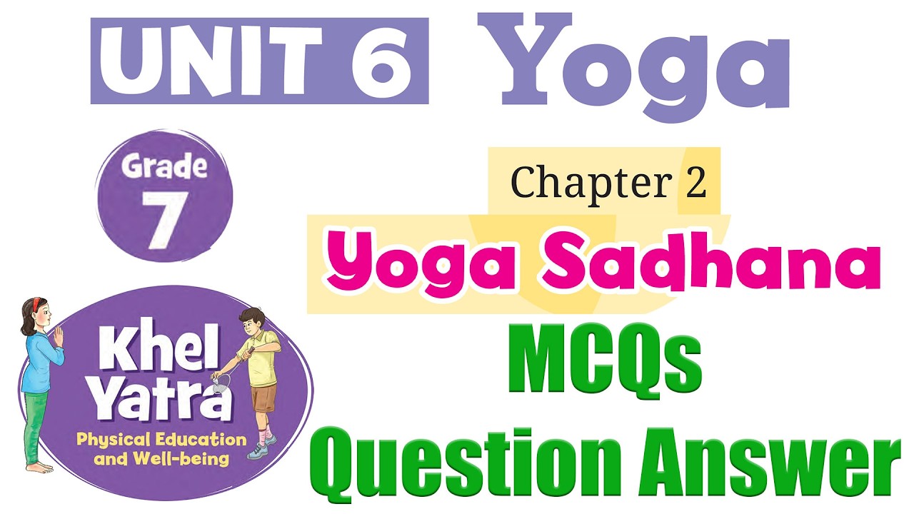 2. Yoga Sadhana -  MCQ & Question Answer | Unit 6 - Yoga | Class 7 Physical Education - Khel Yatra