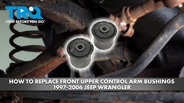 How to Replace Front Upper Control Arm Bushings 1997-2006 Jeep Wrangler