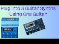 Plug into 3 guitar synths at once