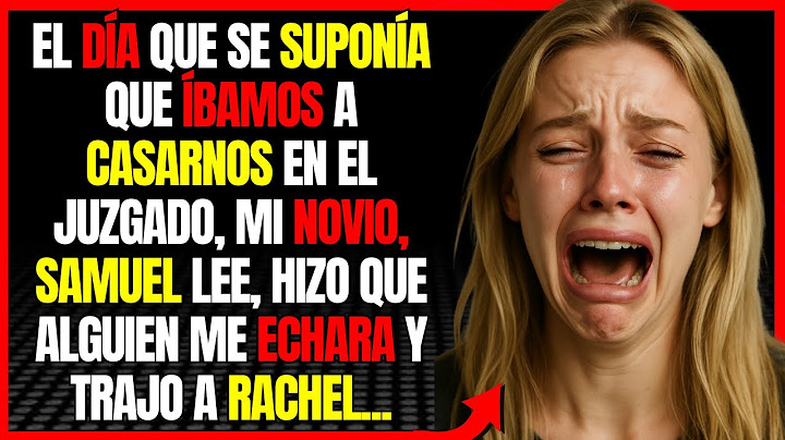 El día que se suponía que íbamos a casarnos en el juzgado, mi novio, Samuel Lee, hizo que alguien...