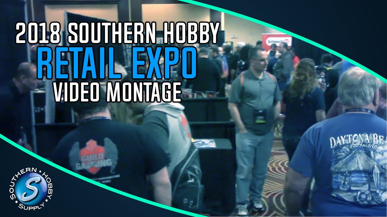 2018 Southern Hobby Retail Expo Montage YouTube