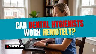 Can Dental Hygienists Work Remotely? The Honest Answer And Better Option Nobody's Talking About