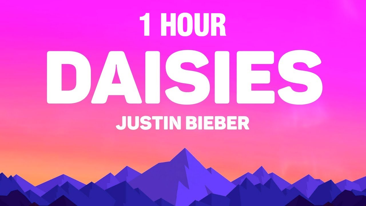 [1 HOUR] Justin Bieber - DAISIES (Lyrics) - YouTube