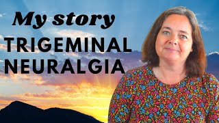 My own Trigeminal Neuralgia story | the first 6 months | pain, medication, diagnosis