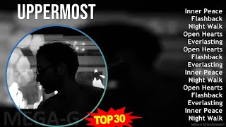 Uppermost 2024 MIX Favorite Songs - Inner Peace, Flashback, Night Walk, Open Hearts