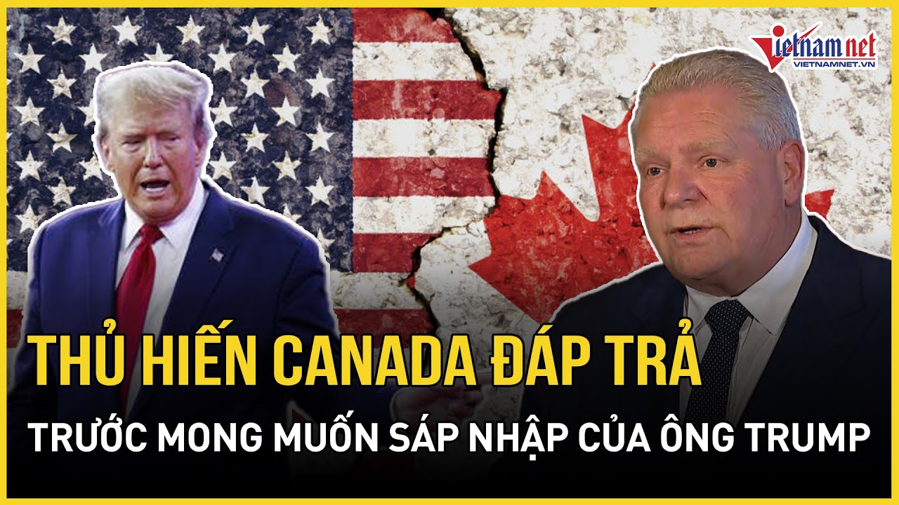 Ông Trump "đòi" sáp nhập, Thủ hiến Canada "tung chiêu" đáp trả cực gắt | Báo VietNamNet