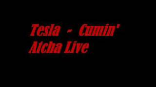 Tesla - Cumin' Atcha Live