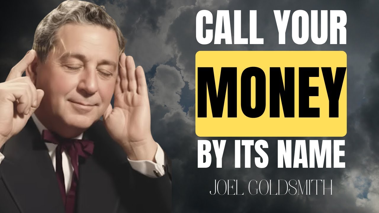 The Law of CALLING MONEY by its NAME | The Forgotten Teaching of joel goldsmith
