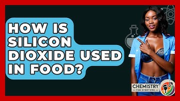 How Is Silicon Dioxide Used In Food? - Chemistry For Everyone