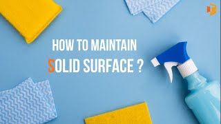 Are you facing a challenge in maitaining Solid Surface countertops