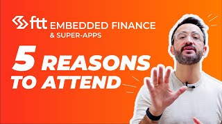 5 Reasons to attend FTT Embedded Finance & Super-Apps