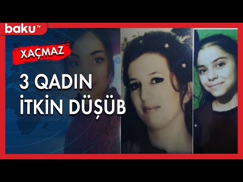 Xaçmazda 3 qadın itkin düşüb | Baku TV |