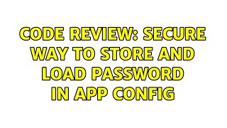 Code Review: Secure way to store and load password in app config