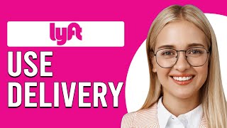 How To Use Lyft Delivery (How To Order And Use Lyft Delivery)
