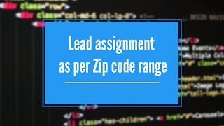 Lead assignment as per Zip code range Profile