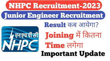 NHPC JE का Result कब आयेगा||Joining में कितना Time लगेगा||NHPC JE Latest Update