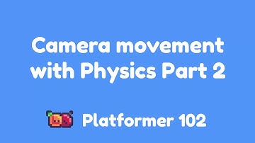 Platformer 102: Camera movement with Physics Part 2