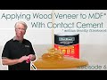 Webisode #6: How-to Apply Wood Veneer to MDF using Contact Cement