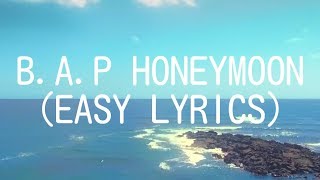 B.A.P - HONEYMOON (EASY LYRICS)