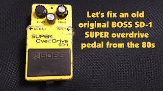 Let's fix an old original BOSS SD-1 SUPER overdrive pedal from the 80s