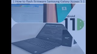 How to flash Samsung Galaxy XCover 5 firmware with Odin | One UI 3 | Android 11