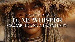 Organic House & Downtempo | Golden Nomad 🌾  | 2 Hour Desert Bloom Mix