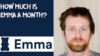How much is Emma a month?