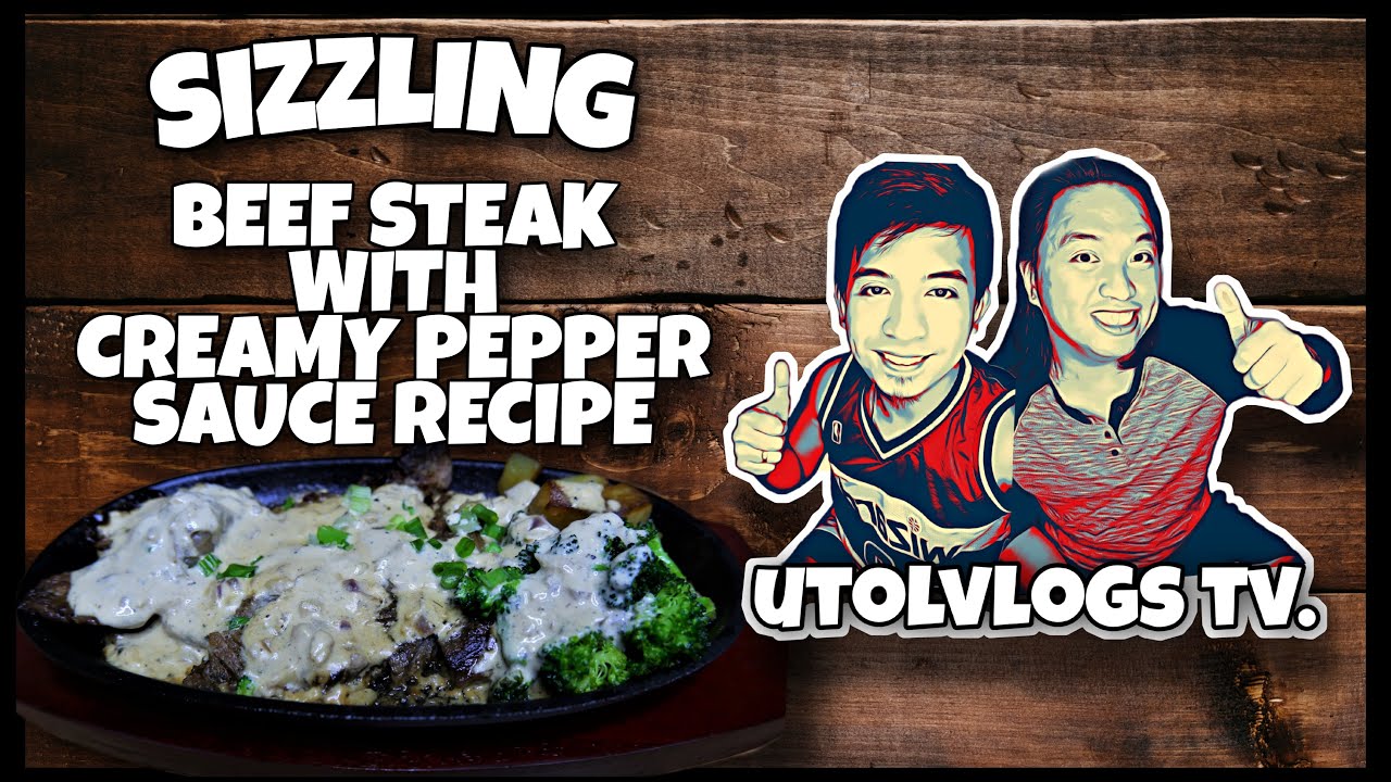 SIZZLING BEEF STEAK W/ CREAMY PEPPER SAUCE RECIPE ALA UTOLVLOGS | ANG ...