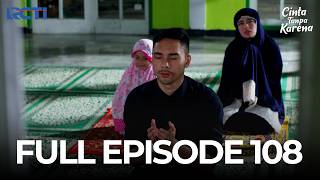(FREE) FULL EPISODE 108 CINTA TANPA KARENA | DRAMA TERBAIK