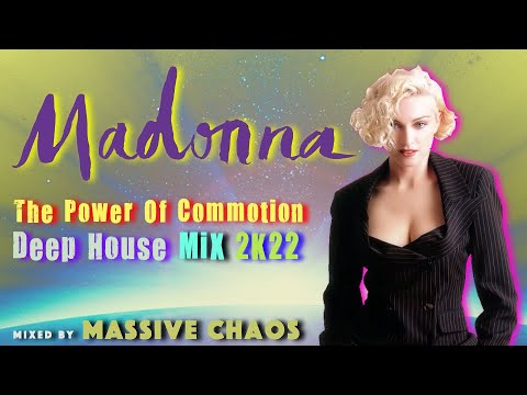 Madonna - The Power Of Commotion Deep House Mix 2k22 by Massive Chaos