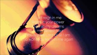 LORD REIGN IN ME [Official Lyric Video] | Vineyard Worship feat. Brenton Brown chords