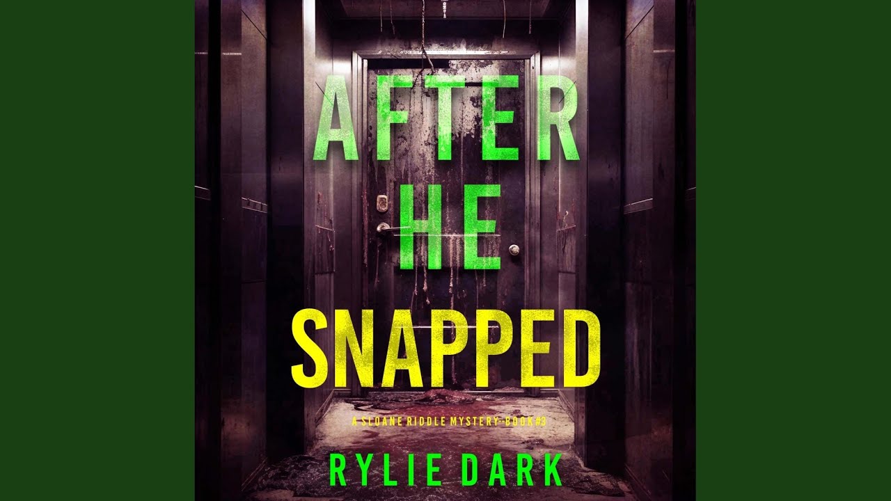 Chapter 69 - After He Snapped (A Sloane Riddle Suspense Thriller—Book ...