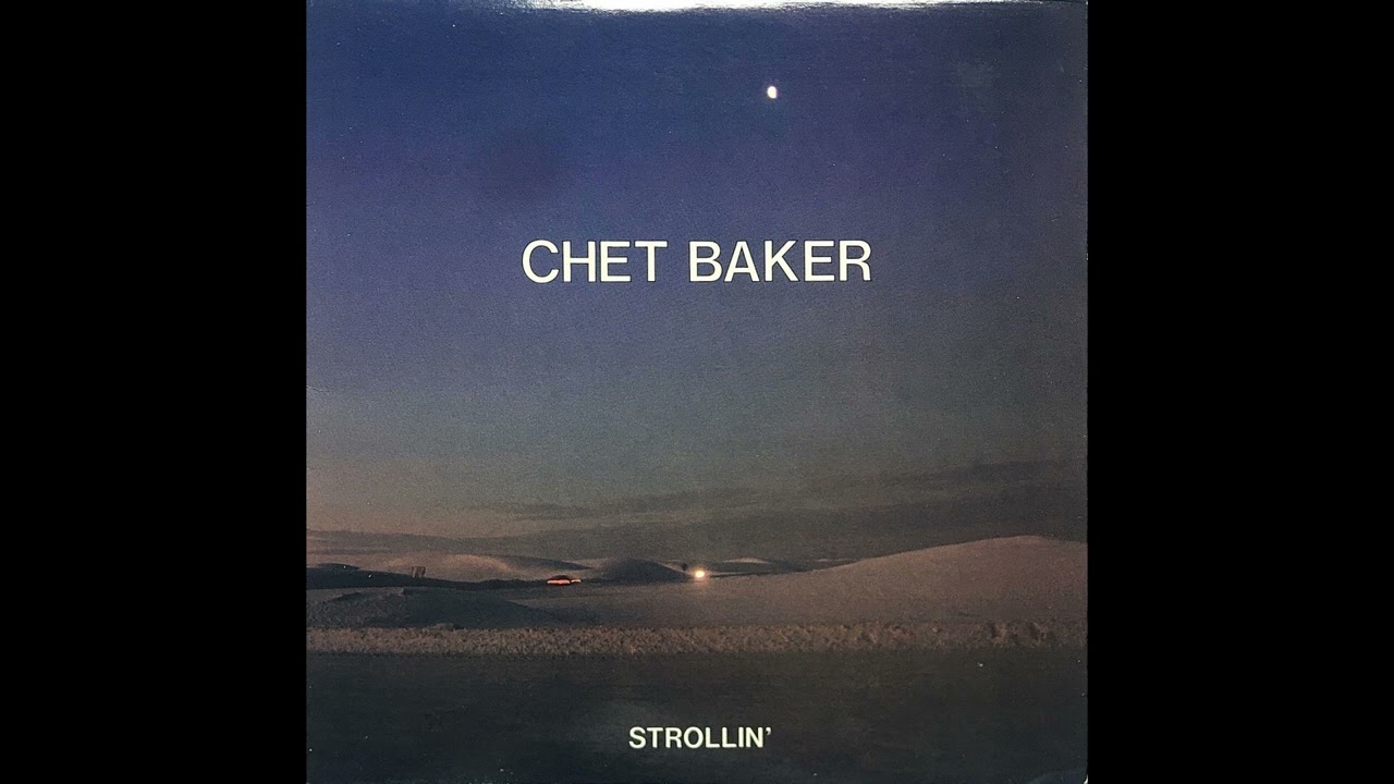 Chet Baker - Strollin’ (Germany, 1986) [Full LP] {Jazz, Cool Jazz, Fusion} ★★★AMAZING★★★