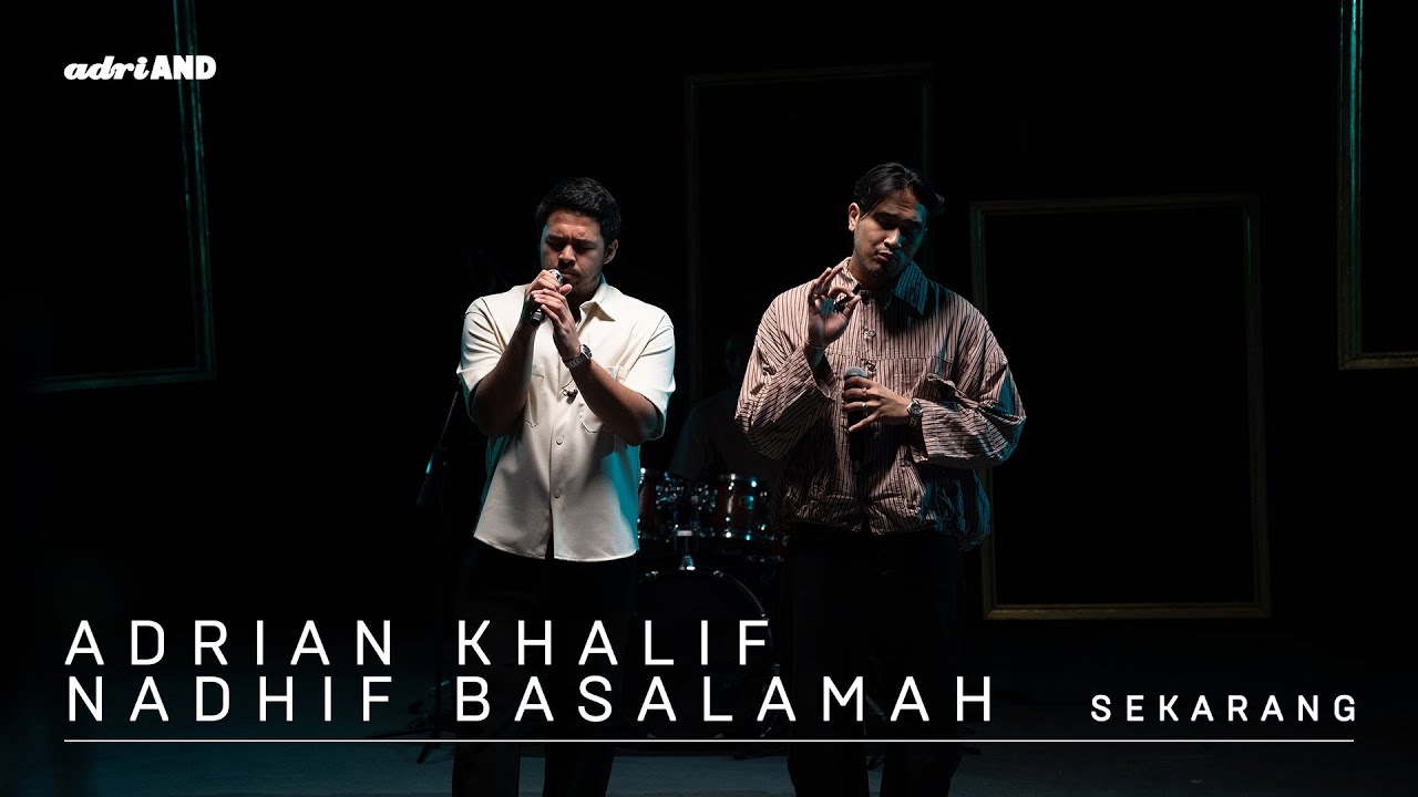 adriAND 21: Adrian Khalif & Nadhif Basalamah - Sekarang