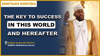 The Keys To Success In This World And The Hereafter  Sheikh Abdirahman Mursal  Jumua Khutba