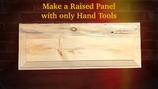 Make a Raised Panel with only Simple Hand Tools