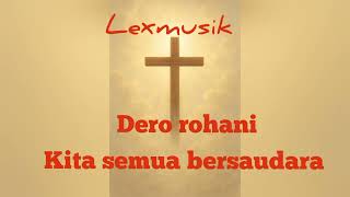 Lagu dero rohani kita semua bersaudara 