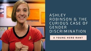 Young Hero Rants Ashley Robinson The Curious Case Of Gender Discrimination