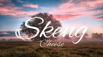 Skeng - Cheese(Official lyrics video)..