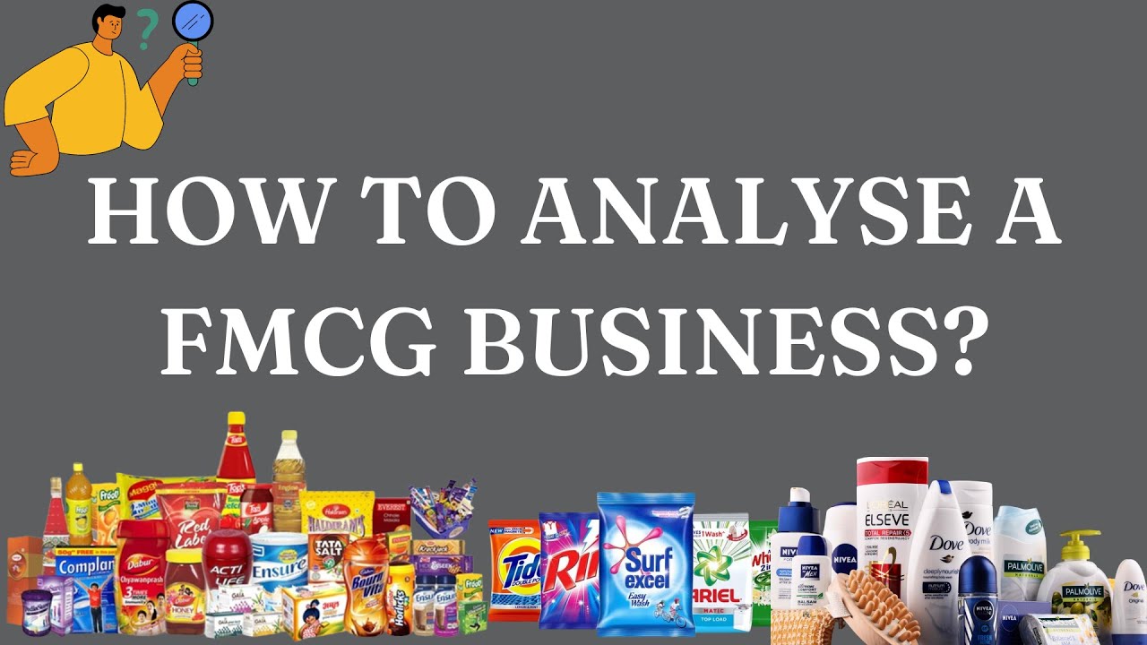 HOW TO ANALYSE A FMCG BUSINESS