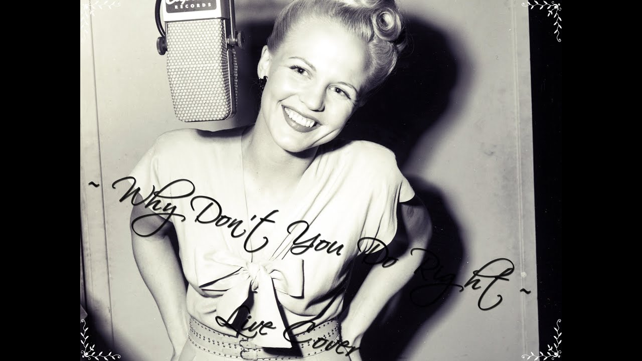 Watch Peggy Lee - Why Don't You Do Right - LIVE COVER on YouTube Watch Peggy Lee - Why Don't You Do Right - LIVE COVER on YouTube